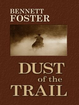 Dust of the Trail (Thorndike Large Print Western Series) / Bennett Foster Dust of the Trail (Thorndike Large Print Western Series) / Bennett Foster