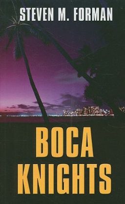 Boca Knights (Thorndike Press Large Print Mystery Series) / Steven M. Forman Boca Knights (Thorndike Press Large Print Mystery Series) / Steven M. Forman