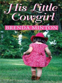 His Little Cowgirl (Thorndike Press Large Print Christian Romance Series) / Brenda Minton His Little Cowgirl (Thorndike Press Large Print Christian Romance Series) / Brenda Minton