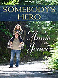 Somebody's Hero (Thorndike Press Large Print Christian Romance Series) / Annie Jones Somebody's Hero (Thorndike Press Large Print Christian Romance Series) / Annie Jones