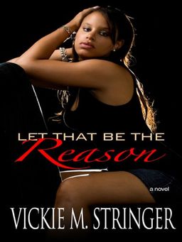 Let That Be the Reason (Thorndike Press Large Print African American Series) / Vickie M. Stringer