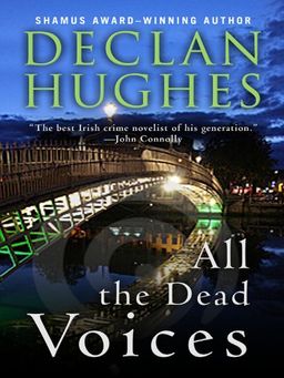 All the Dead Voices (Thorndike Large Print Crime Scene) / Declan Hughes All the Dead Voices (Thorndike Large Print Crime Scene) / Declan Hughes
