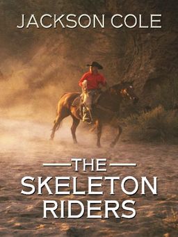 The Skeleton Riders (Wheeler Large Print Western) / Jackson Cole The Skeleton Riders (Wheeler Large Print Western) / Jackson Cole