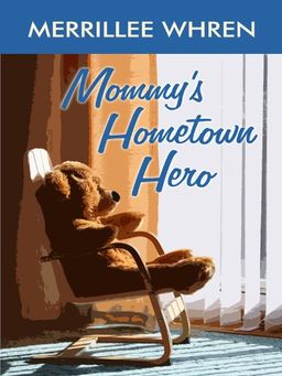 Mommy's Hometown Hero (Thorndike Press Large Print Christian Romance Series) / Merrillee Whren Mommy's Hometown Hero (Thorndike Press Large Print Christian Romance Series) / Merrillee Whren