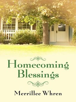 Homecoming Blessings (Thorndike Press Large Print Christian Romance Series) / Merrillee Whren Homecoming Blessings (Thorndike Press Large Print Christian Romance Series) / Merrillee Whren