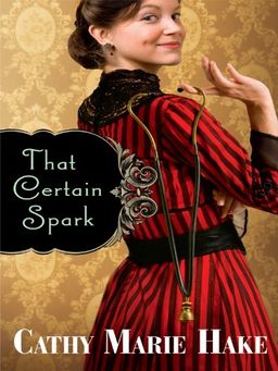 That Certain Spark (Thorndike Press Large Print Christian Fiction) / Cathy Marie Hake That Certain Spark (Thorndike Press Large Print Christian Fiction) / Cathy Marie Hake