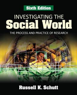 Investigating the Social World: The Process and Practice of Research - Russell K. Schutt Investigating the Social World: The Process and Practice of Research - Russell K. Schutt