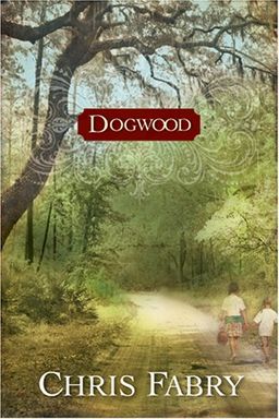 Dogwood / Chris Fabry Dogwood / Chris Fabry