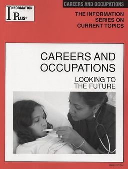 Careers and Occupations: Looking to the Future (Information Plus Reference Series) / Melissa J. Doak