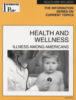 Health and Wellness: Illness Among Americans (Information Plus Reference Series) / Barbara Wexler
