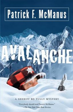 Avalanche: A Sheriff Bo Tully Mystery (Sheriff Bo Tully Mysteries) / Patrick F. McManus Avalanche: A Sheriff Bo Tully Mystery (Sheriff Bo Tully Mysteries) / Patrick F. McManus