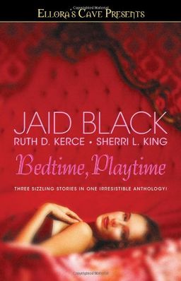 Bedtime, Playtime: Ellora's Cave / Jaid Black