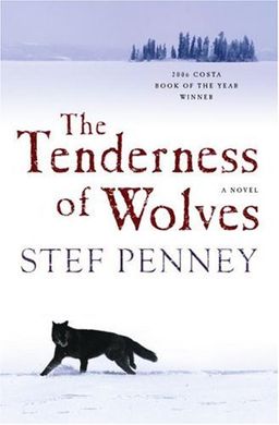 The Tenderness of Wolves: A Novel / Stef Penney The Tenderness of Wolves: A Novel / Stef Penney