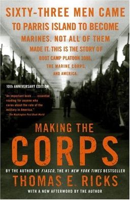 Making the Corps: 10th Anniversary Edition with a New Afterword by the Author / Thomas E. Ricks Making the Corps: 10th Anniversary Edition with a New Afterword by the Author / Thomas E. Ricks