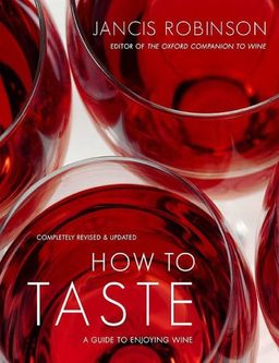 How to Taste: A Guide to Enjoying Wine / Jancis Robinson How to Taste: A Guide to Enjoying Wine / Jancis Robinson