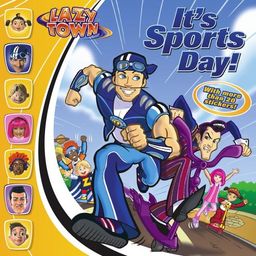 It's Sports Day! (Lazytown) / Magnús Scheving It's Sports Day! (Lazytown) / Magnús Scheving