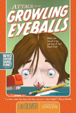 Attack of the Growling Eyeballs (Who Shrunk Daniel Funk?) / Lin Oliver Attack of the Growling Eyeballs (Who Shrunk Daniel Funk?) / Lin Oliver