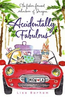 Accidentally Fabulous (The Fashion-Forward Adventures of Imogene) / Lisa Barham