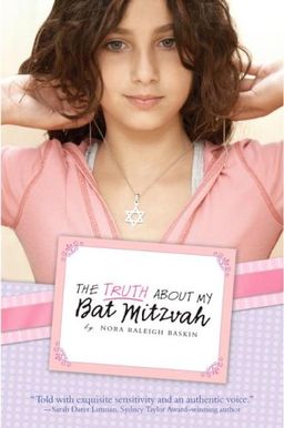 The Truth About My Bat Mitzvah / Nora Raleigh Baskin