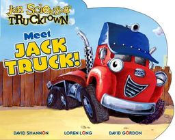 Meet Jack Truck! (Jon Scieszka's Trucktown) / Hunter McKown Meet Jack Truck! (Jon Scieszka's Trucktown) / Hunter McKown
