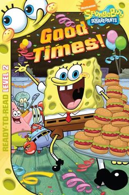 Good Times! (Spongebob Squarepants Ready-to-Read) / Erica David Good Times! (Spongebob Squarepants Ready-to-Read) / Erica David