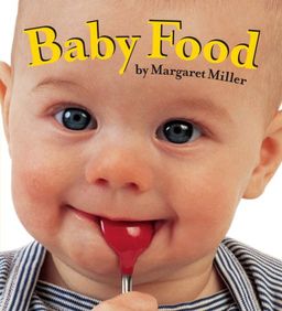 Baby Food (Look Baby! Books) - Margaret Miller Baby Food (Look Baby! Books) - Margaret Miller