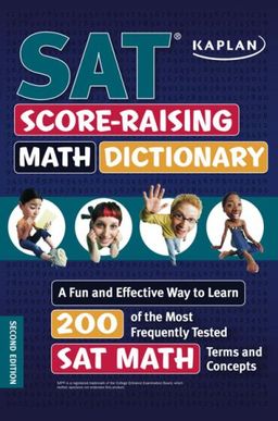 Kaplan SAT Score-Raising Math Dictionary: A Fun and Effective Way to Learn 200 of the Most Frequently Tested SAT Math Terms and Concepts / Jeanine Le ny