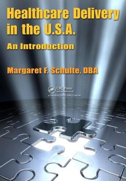 Healthcare Delivery in the U.S.A.: An Introduction - Margaret F. Schulte