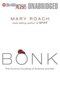 Bonk: The Curious Coupling of Science and Sex / Mary Roach