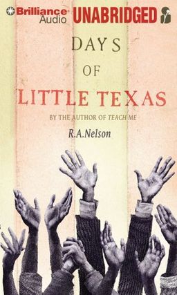 Days of Little Texas / R. A. Nelson Days of Little Texas / R. A. Nelson