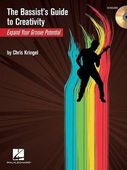 The Bassist's Guide to Creativity: Expand Your Groove Potential (Bass Instruction) / Chris Kringel The Bassist's Guide to Creativity: Expand Your Groove Potential (Bass Instruction) / Chris Kringel