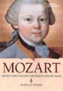 World History Biographies: Mozart: The Boy Who Changed the World with His Music (National Geographic World History Biographies) / Marcus Weeks World History Biographies: Mozart: The Boy Who Changed the World with His Music (National Geographic World History Biographies) / Marcus Weeks