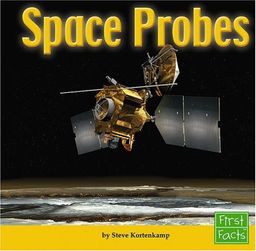 Space Probes (First Facts) / Kortenkamp Space Probes (First Facts) / Kortenkamp