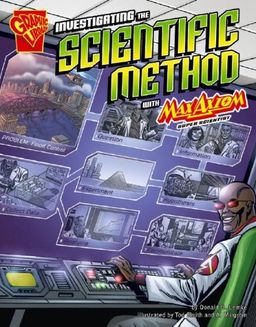 Investigating the Scientific Method with Max Axiom, Super Scientist (Graphic Science) / Lemke Investigating the Scientific Method with Max Axiom, Super Scientist (Graphic Science) / Lemke
