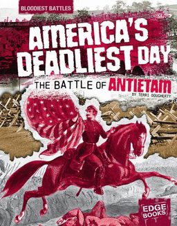 America's Deadliest Day: The Battle of Antietam (Edge Books) / Dougherty America's Deadliest Day: The Battle of Antietam (Edge Books) / Dougherty