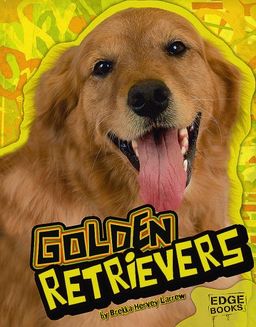 Golden Retrievers (Edge Books) / Larrew