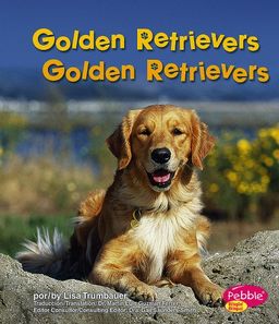 Golden Retrievers (Perritos / Dogs) (Spanish Edition) / Trumbauer Golden Retrievers (Perritos / Dogs) (Spanish Edition) / Trumbauer