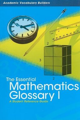 The Essential Mathematics Glossary I: A Student Reference Guide (Academic Vocabulary Builders) / Red Brick Learning The Essential Mathematics Glossary I: A Student Reference Guide (Academic Vocabulary Builders) / Red Brick Learning
