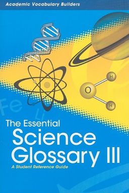 The Essential Science Glossary III: A Student Reference Guide (Academic Vocabulary Builders) / Red Brick Learning The Essential Science Glossary III: A Student Reference Guide (Academic Vocabulary Builders) / Red Brick Learning