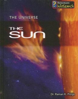 The Sun (The Universe) / Raman K., Dr. Prinja The Sun (The Universe) / Raman K., Dr. Prinja