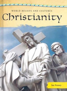 Christianity (World Beliefs and Cultures) / Sue Penney Christianity (World Beliefs and Cultures) / Sue Penney