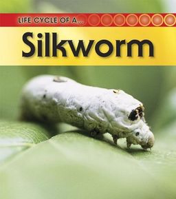 Silkworm: 2nd Edition (Life Cycle of a) / Ron Fridell Silkworm: 2nd Edition (Life Cycle of a) / Ron Fridell