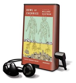 Bowl of Cherries [With Earbuds] (Playaway Adult Fiction) / Millard Kaufman