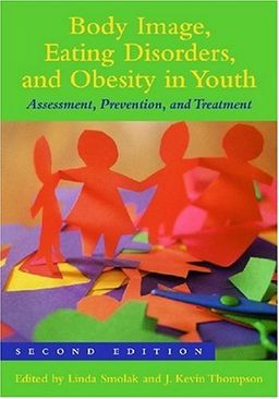 Body Image, Eating Disorders, and Obesity in Youth: Assessment, Prevention, and Treatment / J. Kevin Thompson