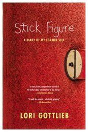 Stick Figure: A Diary of My Former Self / Lori Gottlieb
