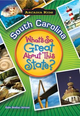 South Carolina:: What's So Great About This State / Kate Boehm Jerome South Carolina:: What's So Great About This State / Kate Boehm Jerome