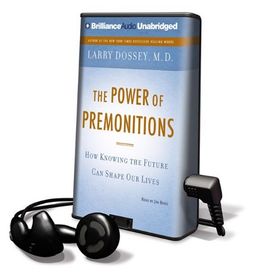 The Power of Premonitions: How Knowing the Future Can Shape Our Lives [With Earbuds] (Playaway Adult Nonfiction) / Larry Dossey