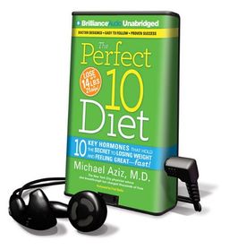 The Perfect 10 Diet: 10 Key Hormones That Hold the Secret to Losing Weight and Feeling Great--Fast! [With Headphones] (Playaway Adult Nonfiction) / Michael Aziz