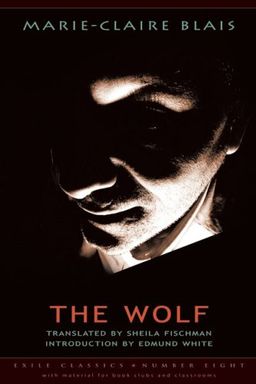 The Wolf (Exile Classics series) - Marie-Claire Blais The Wolf (Exile Classics series) - Marie-Claire Blais