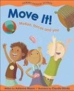 Move It!: Motion, Forces and You (Primary Physical Science) / Adrienne Mason Move It!: Motion, Forces and You (Primary Physical Science) / Adrienne Mason